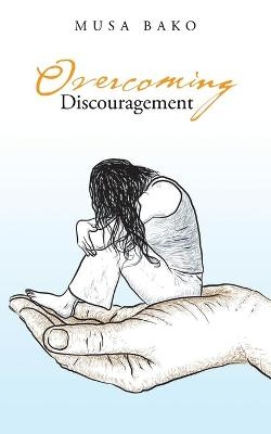 Overcoming Discouragement - Musa Bako