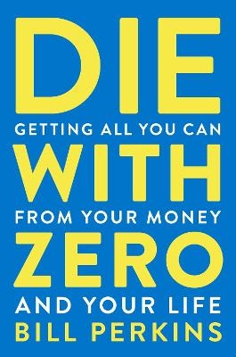 Die With Zero - Bill Perkins