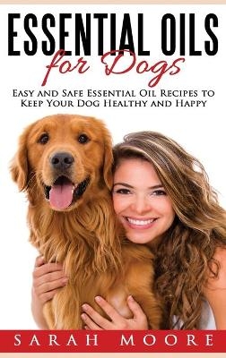 Essential Oils for Dogs - Sarah Moore