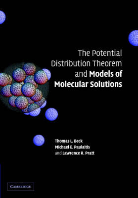 Potential Distribution Theorem and Models of Molecular Solutions -  Tom L. Beck,  Michael E. Paulaitis,  Lawrence R. Pratt