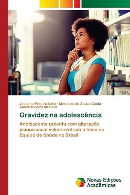 Gravidez na adolescência - Josilene Pereira Lima, Monaliza de Souza Costa, André Ribeiro da Silva