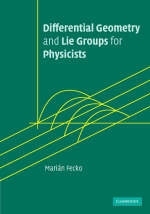 Differential Geometry and Lie Groups for Physicists -  Marian Fecko