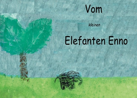 Vom kleinen Elefanten Enno - Manuela Libbe