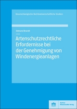 Artenschutzrechtliche Erfordernisse bei der Genehmigung von Windenergieanlagen - Edmund Brandt