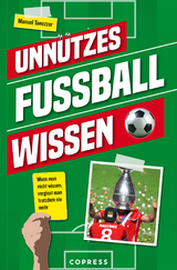 Unnützes Fußballwissen. Muss man nicht wissen, vergisst man trotzdem nie mehr - Manuel Tonezzer