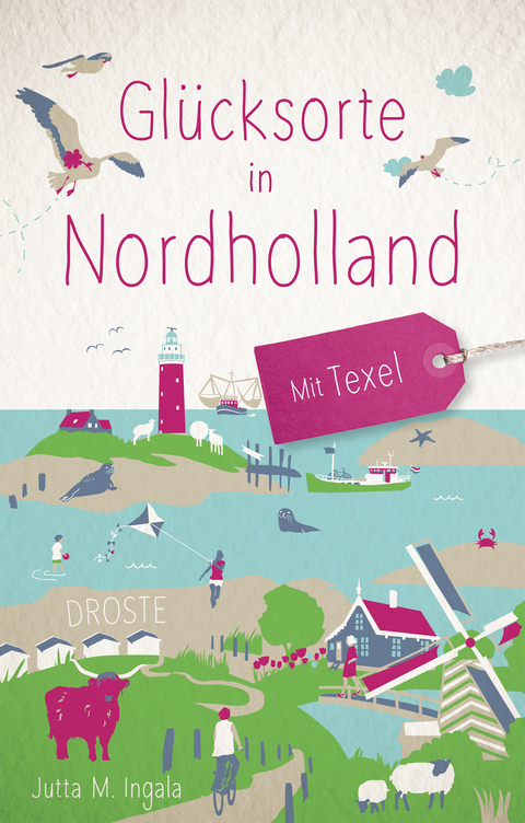 Glücksorte in Nordholland. Mit Texel - Jutta M. Ingala