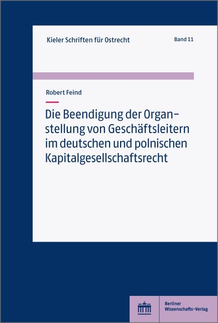 Die Beendigung der Organstellung von Geschäftsleitern im deutschen und polnischen Kapitalgesellschaftsrecht - Robert Feind