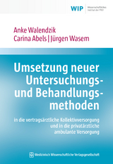 Umsetzung neuer Untersuchungs- und Behandlungsmethoden - Anke Walendzik, Carina Abels, Jürgen Wasem