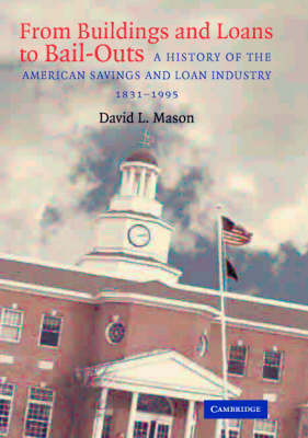 From Buildings and Loans to Bail-Outs -  David L. Mason