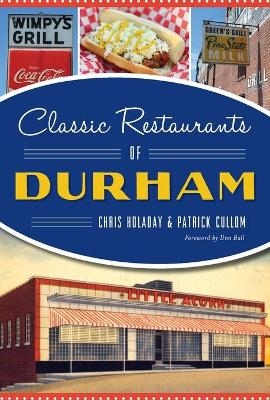 Classic Restaurants of Durham - Chris Holaday, Patrick Cullom