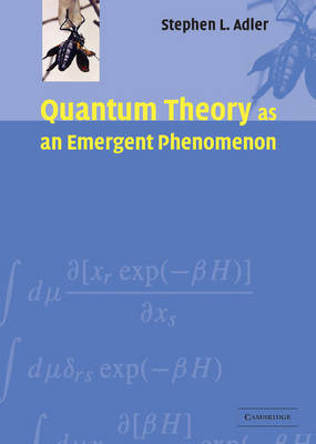 Quantum Theory as an Emergent Phenomenon -  Stephen L. Adler