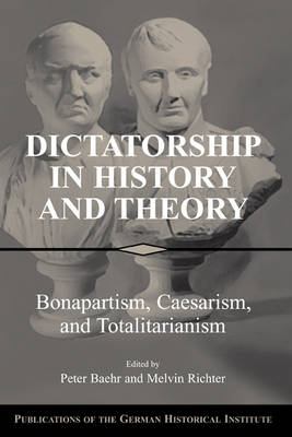 Dictatorship in History and Theory - 