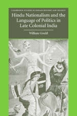 Hindu Nationalism and the Language of Politics in Late Colonial India -  William Gould