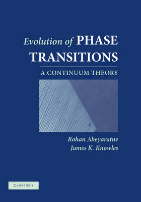 Evolution of Phase Transitions -  Rohan Abeyaratne,  James K. Knowles