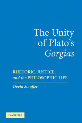 Unity of Plato's 'Gorgias' -  Devin Stauffer