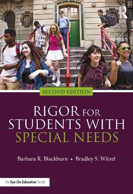 Rigor for Students with Special Needs - Barbara R. Blackburn, Bradley S. Witzel