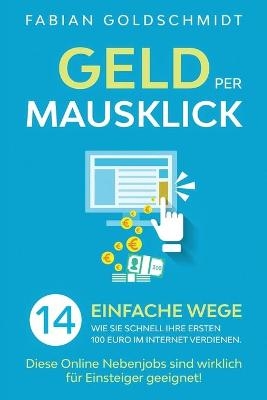 Geld per Mausklick - Fabian Goldschmidt