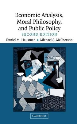 Economic Analysis, Moral Philosophy and Public Policy -  Daniel M. Hausman,  Michael S. McPherson