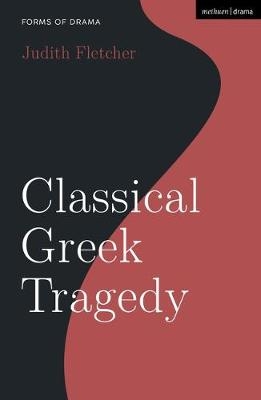 Classical Greek Tragedy - Judith Fletcher