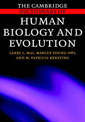 Cambridge Dictionary of Human Biology and Evolution -  M. Patricia Kersting,  Larry L. Mai,  Marcus Young Owl