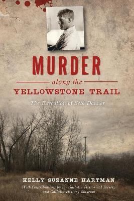 Murder Along the Yellowstone Trail - Kelly Suzanne Hartman