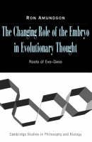 Changing Role of the Embryo in Evolutionary Thought -  Ron Amundson