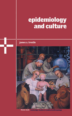 Epidemiology and Culture -  James A. Trostle