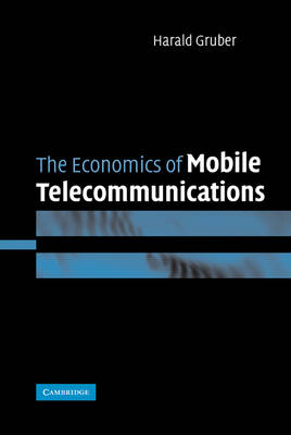 Economics of Mobile Telecommunications -  Harald Gruber