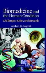 Biomedicine and the Human Condition -  Michael G. Sargent