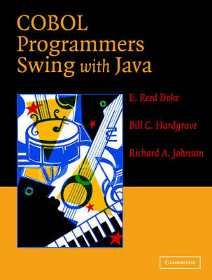 COBOL Programmers Swing with Java -  E. Reed Doke,  Bill C. Hardgrave,  Richard A. Johnson