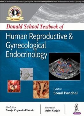 Donald School Textbook of Human Reproductive & Gynecological Endocrinology - Sonal Panchal, Sanja Kupesic-Plasvic