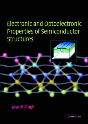 Electronic and Optoelectronic Properties of Semiconductor Structures -  Jasprit Singh