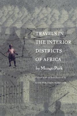 Travels in the Interior Districts of Africa - Mungo Park