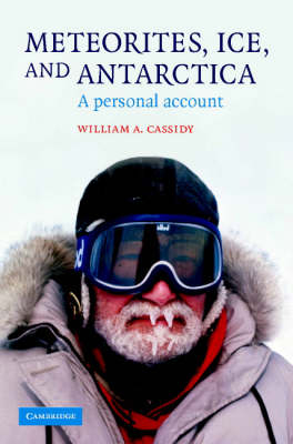 Meteorites, Ice, and Antarctica -  William A. Cassidy