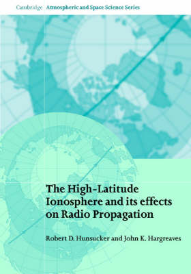 High-Latitude Ionosphere and its Effects on Radio Propagation -  J. K. Hargreaves,  R. D. Hunsucker