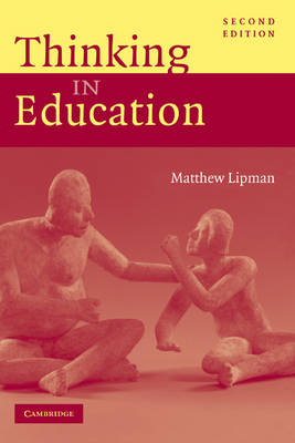 Thinking in Education -  Matthew Lipman