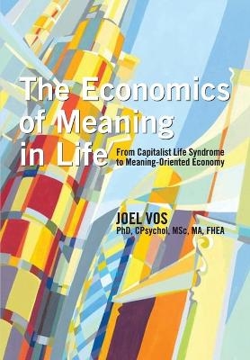 The Economics of Meaning in Life - Joel Vos