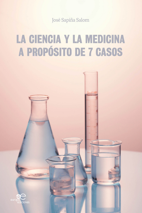 LA CIENCIA Y LA MEDICINA. A PROPÓSITO DE 7 CASOS - José Sapiña Salom