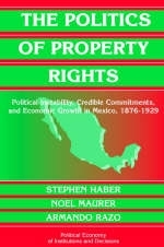 Politics of Property Rights -  Stephen Haber,  Noel Maurer,  Armando Razo