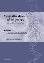 Crystallization of Polymers: Volume 1, Equilibrium Concepts -  Leo Mandelkern