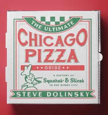 The Ultimate Chicago Pizza Guide - Steve Dolinsky