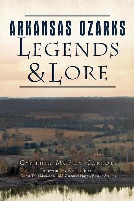 Arkansas Ozarks Legends and Lore - Cynthia McRoy Carroll