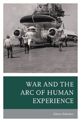 War and the Arc of Human Experience - Glenn Petersen