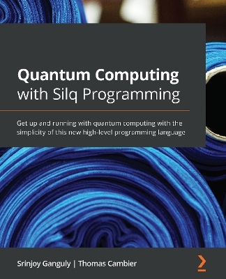 Quantum Computing with Silq Programming - Srinjoy Ganguly, Thomas Cambier