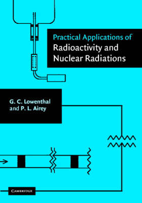 Practical Applications of Radioactivity and Nuclear Radiations -  Peter Airey,  Gerhart Lowenthal