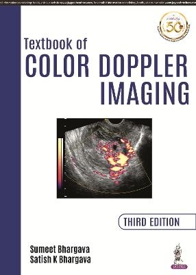 Textbook of Color Doppler Imaging - Sumeet Bhargava, Satish Kumar Bhargava