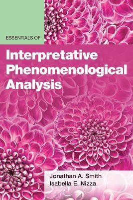 Essentials of Interpretative Phenomenological Analysis - Jonathan A. Smith, Isabella E Nizza