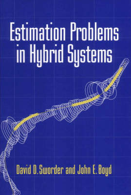 Estimation Problems in Hybrid Systems -  John E. Boyd,  David D. Sworder