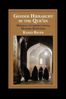 Gender Hierarchy in the Qur'an - Karen Bauer