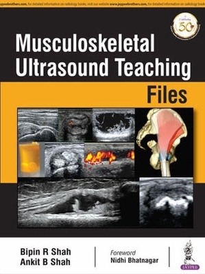 Musculoskeletal Ultrasound Teaching Files - Bipin R Shah, Ankit B Shah